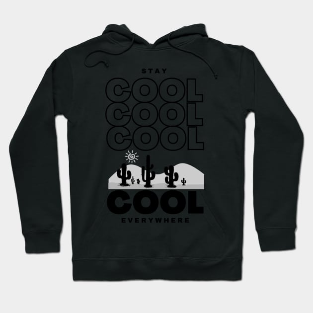 Stay Cool Everywhere - Lifes Inspirational Quotes Hoodie by MikeMargolisArt